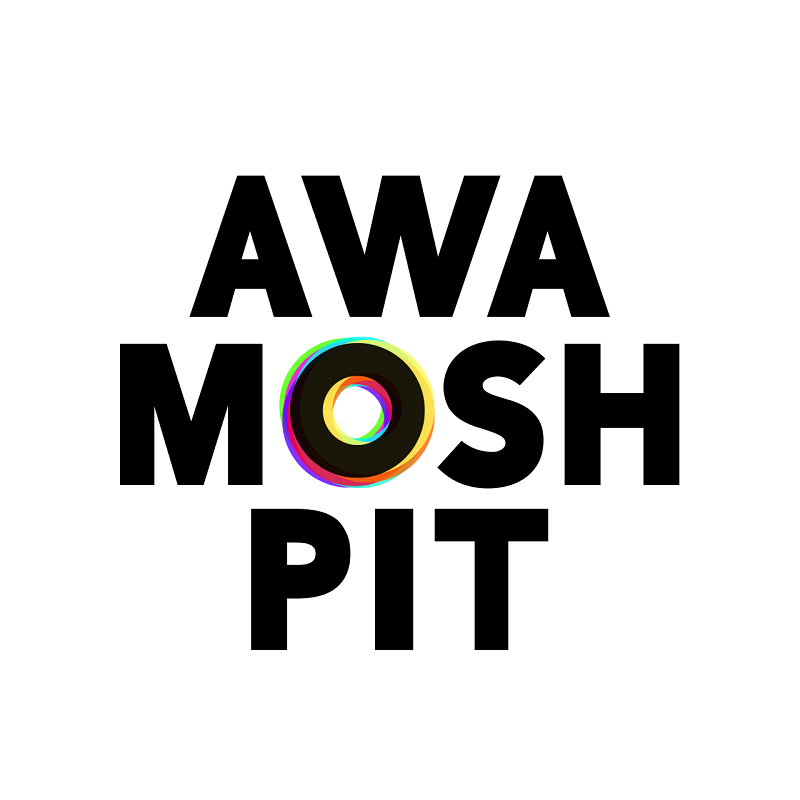 AWA MOSH PIT